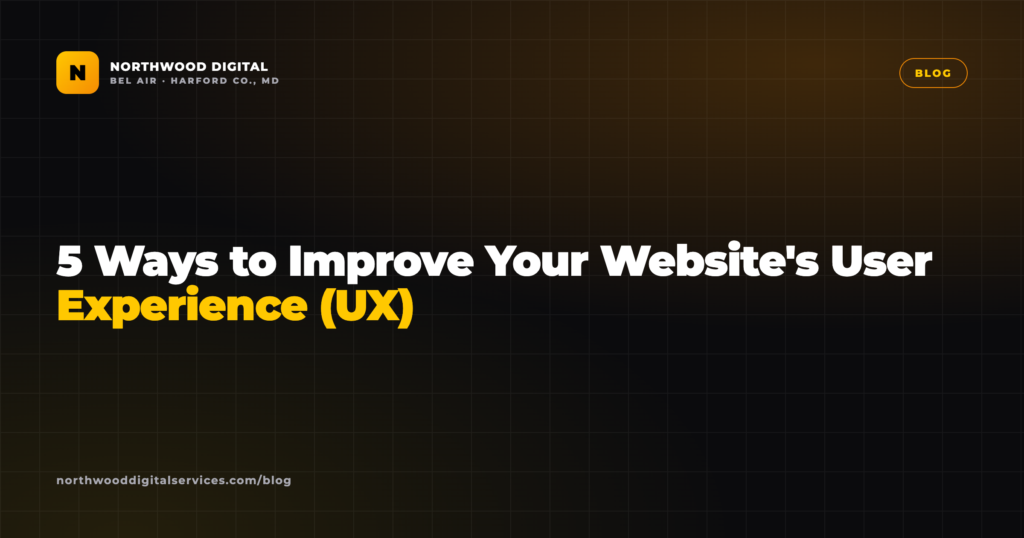 5 Ways to Improve Your Website's User Experience (UX)