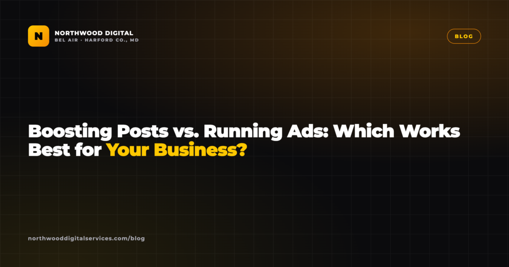 Boosting Posts vs. Running Ads: Which Works Best for Your Business?