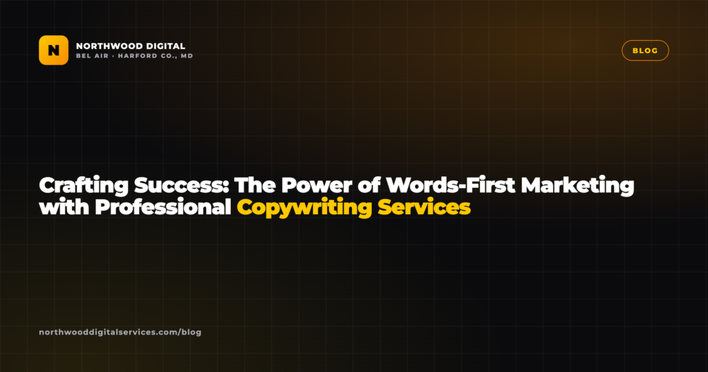 Crafting Success: The Power of Words-First Marketing with Professional Copywriting Services