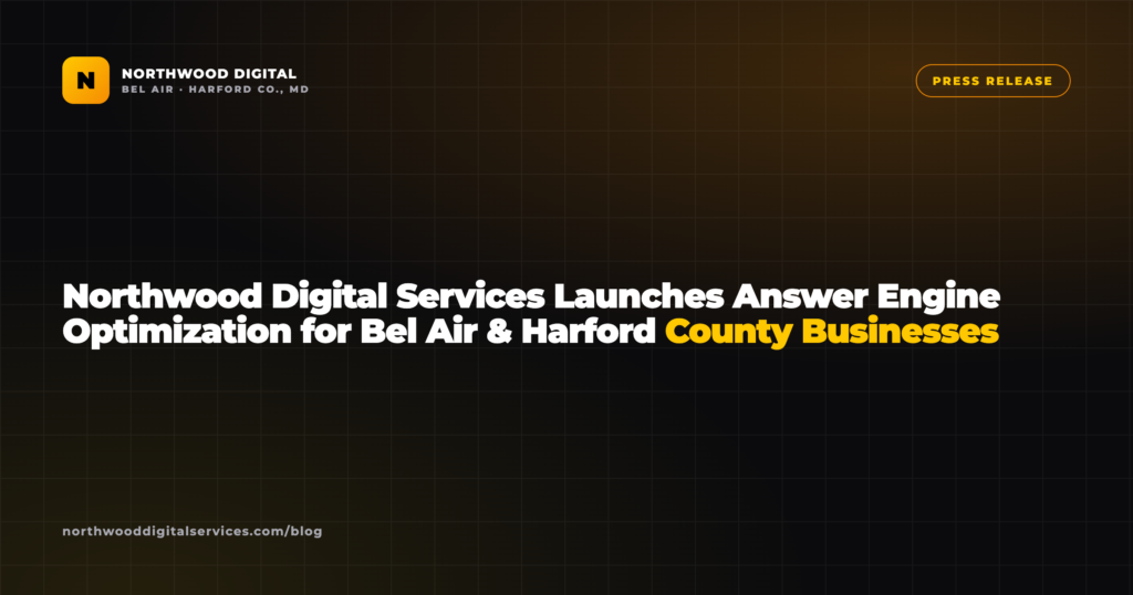 Northwood Digital Services Launches Answer Engine Optimization for Bel Air & Harford County Businesses